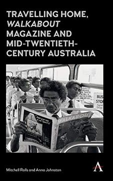 portada Travelling Home, 'Walkabout Magazine'And Mid-Twentieth-Century Australia (Anthem Studies in Australian Literature and Culture,Anthem Studies in Australian History)