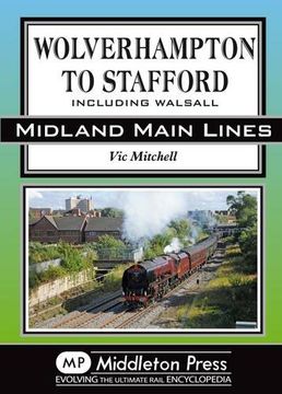 portada Wolverhampton to Stafford: Including Walsall (Midland Main Lines)