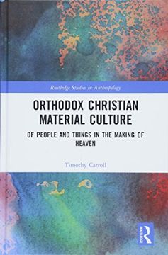 portada Orthodox Christian Material Culture: Of People and Things in the Making of Heaven (in English)