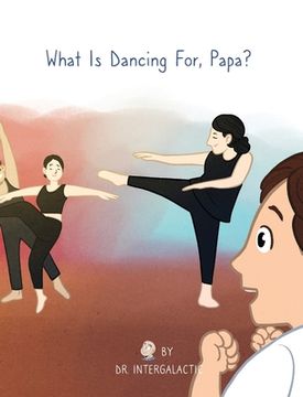 portada What Is Dancing For, Papa?