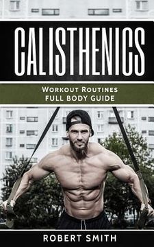 portada Calisthenics: Workout Routines - Full Body Transformation Guide (en Inglés)