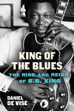 portada King of the Blues: The Rise and Reign of B. Bl King 