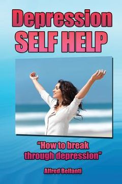 portada Depression Self Help: How to Break Through Depression (en Inglés)