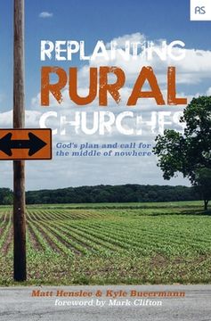 portada Replanting Rural Churches: God's Plan and Call for the Middle of Nowhere (en Inglés)