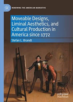 portada Moveable Designs, Liminal Aesthetics, and Cultural Production in America Since 1772
