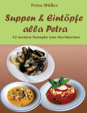portada Suppen & Eintöpfe alla Petra: 33 leckere Rezepte zum Nachkochen (en Alemán)