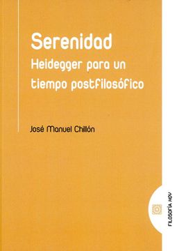 portada Serenidad: Heidegger Para un Tiempo Postfilosofico (in Spanish)