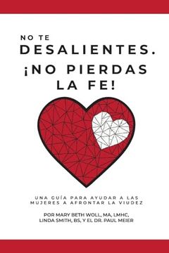 portada No te Desalientes¡ No Pierdas la Fe!  Una Guía Para Ayudar a las Mujeres a Afrontar la Viudez