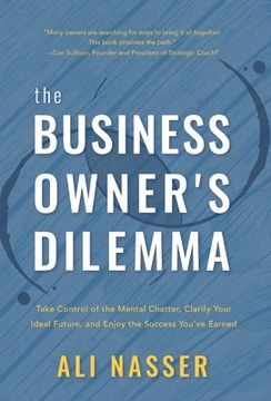 portada The Business Owner's Dilemma: Take Control of the Mental Chatter, Clarify Your Ideal Future, and Enjoy the Success You've Earned