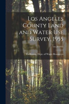 portada Los Angeles County Land and Water Use Survey, 1955; no.24 1955 (en Inglés)