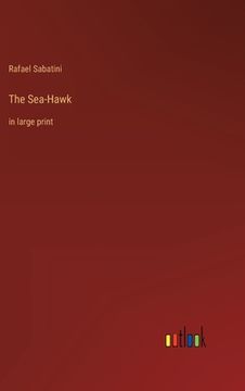 portada The Sea-Hawk: in large print (en Inglés)