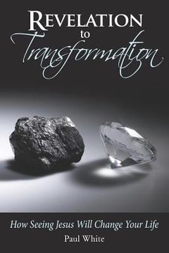 portada Revelation to Transformation: How Seeing Jesus Will Change Your Life