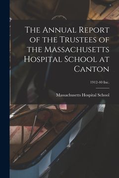 portada The Annual Report of the Trustees of the Massachusetts Hospital School at Canton; 1912-40 Inc. (en Inglés)