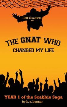 portada Jeff Goodwin and The Gnat Who Changed My Life: Year 1 of the Scabbie Saga