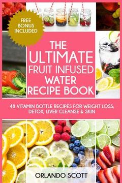 portada The Ultimate Fruit Infused Water Book (en Inglés)