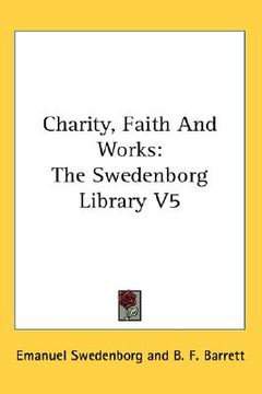 portada charity, faith and works: the swedenborg library v5 (en Inglés)