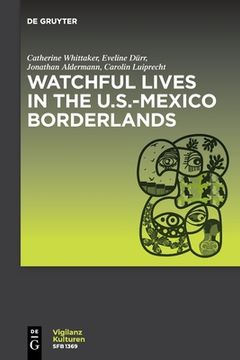 portada Watchful Lives in the U.S.-Mexico Borderlands (in English)