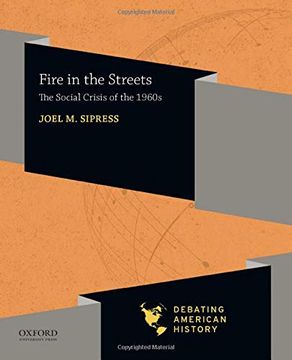 portada Fire in the Streets: The Social Crisis of the 1960S (Debating American History) 
