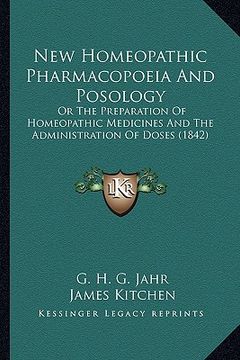 portada new homeopathic pharmacopoeia and posology: or the preparation of homeopathic medicines and the administration of doses (1842) (in English)
