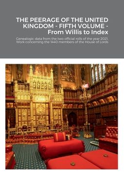 portada THE PEERAGE OF THE UNITED KINGDOM - FIFTH VOLUME - From Willis to Index: Genealogic data from the two official rolls of the year 2021, Work concerning