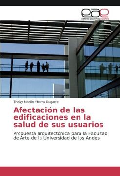 portada Afectación de las edificaciones en la salud de sus usuarios: Propuesta arquitectónica para la Facultad de Arte de la Universidad de los Andes