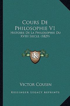 portada Cours De Philosophie V1: Histoire De La Philosophie Du XVIII Siecle. (1829) (en Francés)