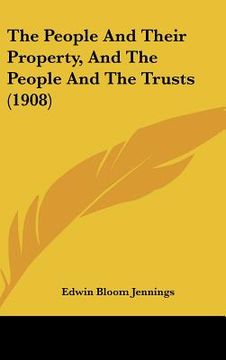 portada the people and their property, and the people and the trusts (1908)