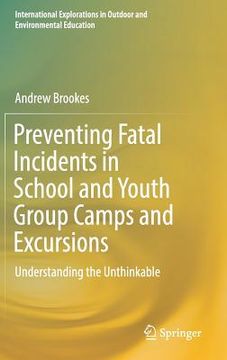 portada Preventing Fatal Incidents in School and Youth Group Camps and Excursions: Understanding the Unthinkable
