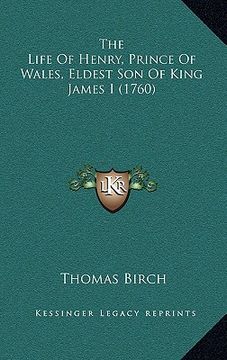 portada the life of henry, prince of wales, eldest son of king james i (1760) (en Inglés)