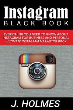 portada Instagram: Instagram Blackbook: Everything You Need To Know About Instagram For Business and Personal - Ultimate Instagram Market (en Inglés)