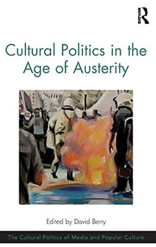 portada Cultural Politics in the age of Austerity (The Cultural Politics of Media and Popular Culture) (en Inglés)