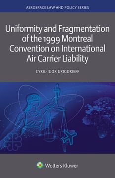 portada Uniformity and Fragmentation of the 1999 Montreal Convention on International Air Carrier Liability 