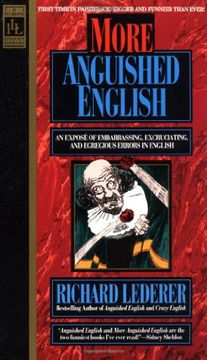 portada More Anguished English: An Expose of Embarrassing Excruciating, and Egregious Errors in English (en Inglés)