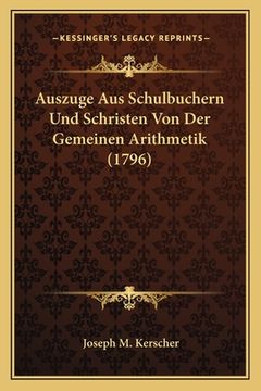 portada Auszuge Aus Schulbuchern Und Schristen Von Der Gemeinen Arithmetik (1796) (en Alemán)