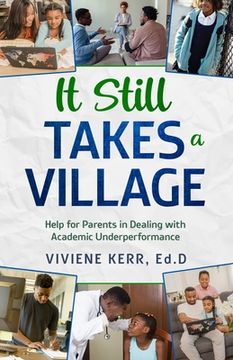 portada It Still Takes a Village: Help for Parents in Dealing with Academic Underperformance (en Inglés)