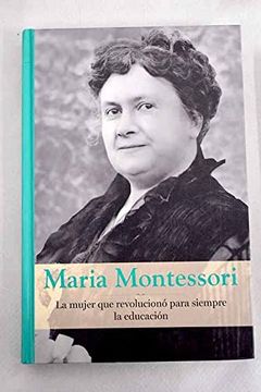 portada Maria Montessori. La Mujer que Revolucionó la Educación.