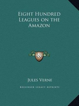 portada eight hundred leagues on the amazon (en Inglés)