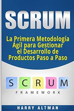 portada Scrum: La Primera Metodologia Agil Para Gestionar el Desarrollo de Productos Paso a Paso (Scrum in Spanish (in Spanish)