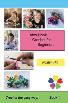 portada Latch Hook Crochet for Beginners: Crochet the Easy Way (en Inglés)