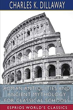 portada Roman Antiquities and Ancient Mythology for Classical Schools (Esprios Classics) (en Inglés)