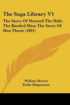 portada the saga library v1: the story of howard the halt; the banded men; the story of hen thorir (1891)