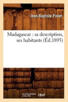 portada Madagascar: Sa Description, Ses Habitants (Éd.1895) (in French)