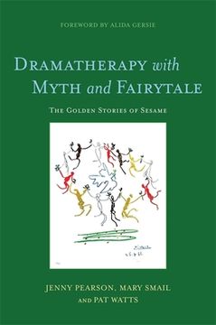 portada Dramatherapy with Myth and Fairytale: The Golden Stories of Sesame (en Inglés)