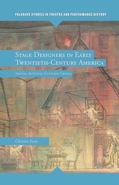 portada Stage Designers in Early Twentieth-Century America: Artists, Activists, Cultural Critics