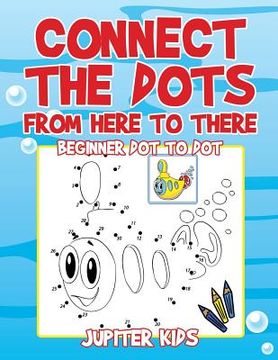 portada Connect the Dots from Here to There: Beginner Dot to Dot (in English)