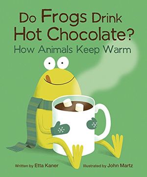 portada Do Frogs Drink hot Chocolate? How Animals Keep Warm (en Inglés)