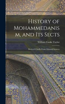 portada History of Mohammedanism, and Its Sects; Derived Chiefly From Oriental Sources