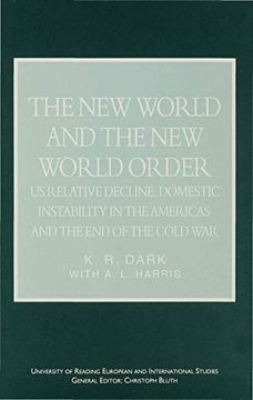 portada The new World and the new World Order: Us Relative Decline, Domestic Instability in the Americas and the end of the Cold war (University of Reading European and International Studies) (in English)