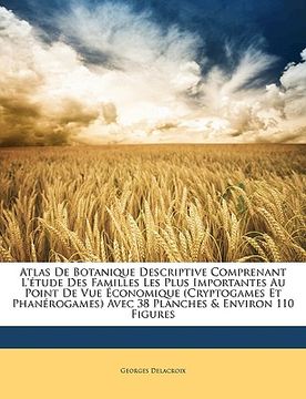portada Atlas de Botanique Descriptive Comprenant l'Étude Des Familles Les Plus Importantes Au Point de Vue Économique (Cryptogames Et Phanérogames) Avec 38 P (in French)
