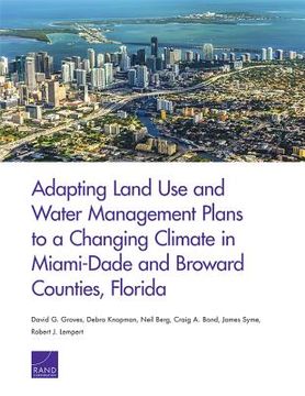 portada Adapting Land Use and Water Management Plans to a Changing Climate in Miami-Dade and Broward Counties, Florida (en Inglés)